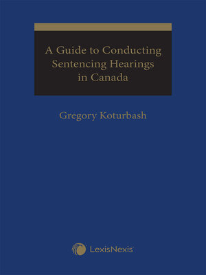 cover image of A Guide to Conducting Sentencing Hearings in Canada